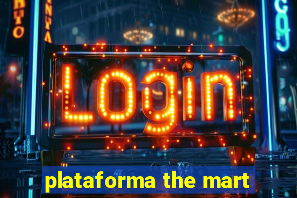 plataforma the mart